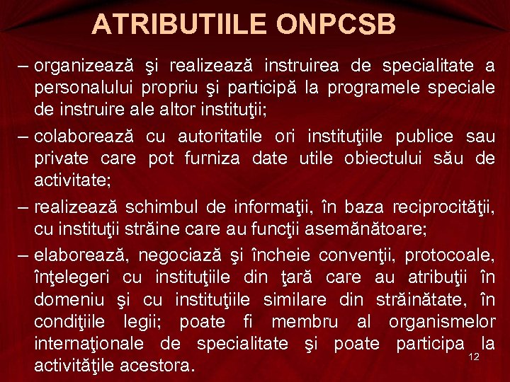 ATRIBUTIILE ONPCSB – organizează şi realizează instruirea de specialitate a personalului propriu şi participă