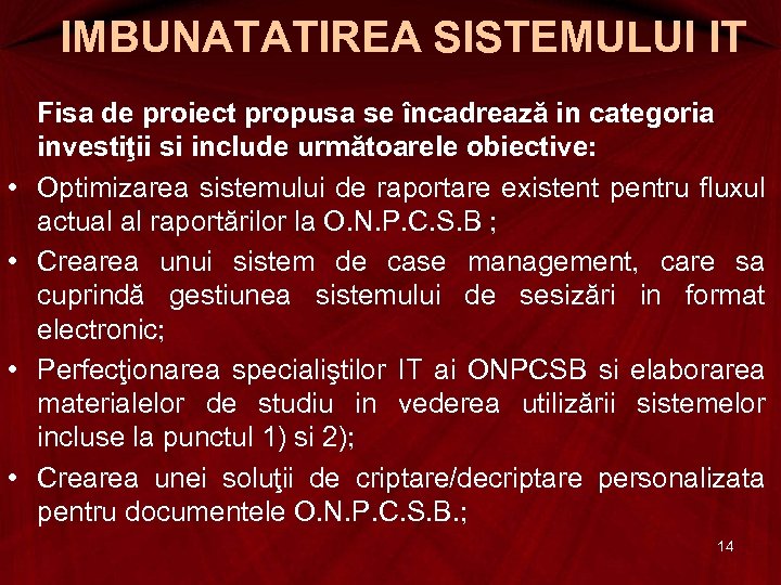 IMBUNATATIREA SISTEMULUI IT • • Fisa de proiect propusa se încadrează in categoria investiţii