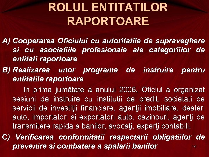 ROLUL ENTITATILOR RAPORTOARE A) Cooperarea Oficiului cu autoritatile de supraveghere si cu asociatiile profesionale