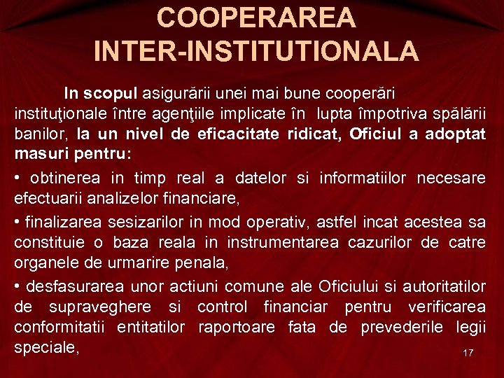 COOPERAREA INTER-INSTITUTIONALA In scopul asigurării unei mai bune cooperări instituţionale între agenţiile implicate în