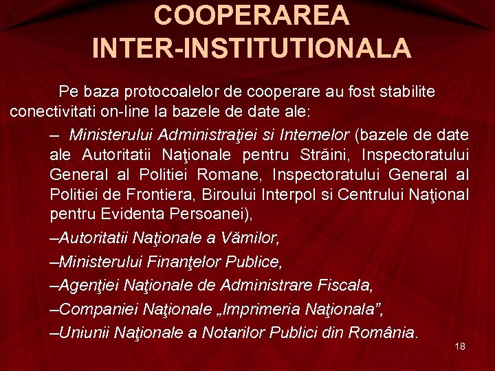 COOPERAREA INTER-INSTITUTIONALA Pe baza protocoalelor de cooperare au fost stabilite conectivitati on-line la bazele