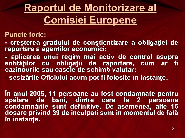 Raportul de Monitorizare al Comisiei Europene Puncte forte: - creşterea gradului de conştientizare a