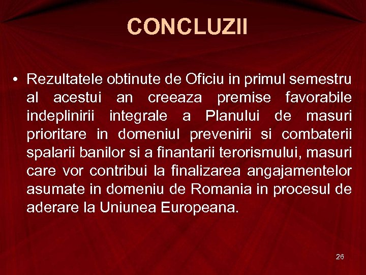 CONCLUZII • Rezultatele obtinute de Oficiu in primul semestru al acestui an creeaza premise