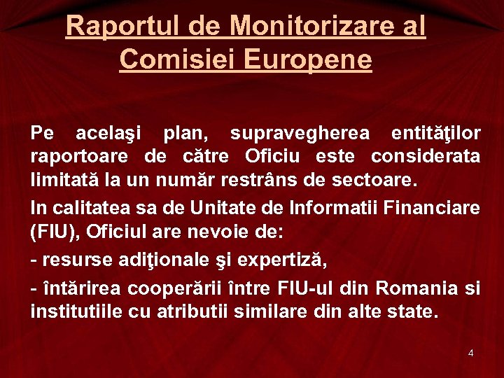 Raportul de Monitorizare al Comisiei Europene Pe acelaşi plan, supravegherea entităţilor raportoare de către