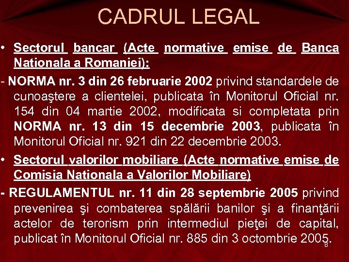 CADRUL LEGAL • Sectorul bancar (Acte normative emise de Banca Nationala a Romaniei): -