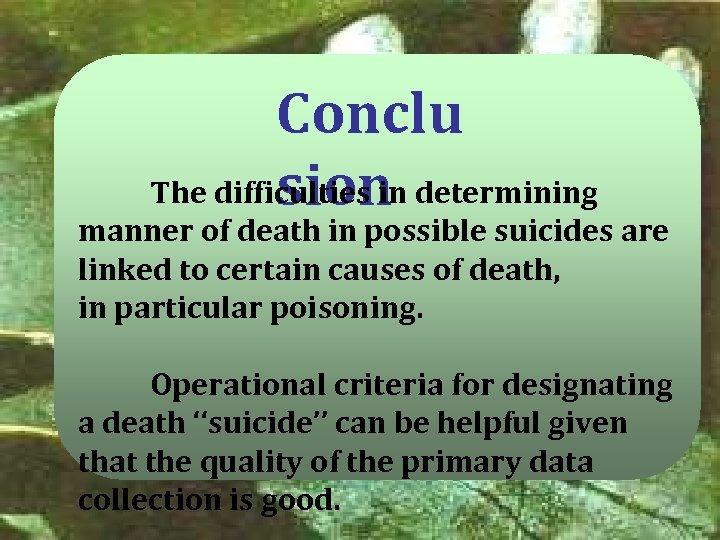 Conclu The difficulties in determining sion manner of death in possible suicides are linked