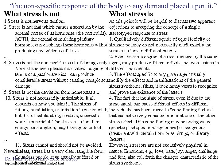 “the non-specific response of the body to any demand placed upon it. ” What