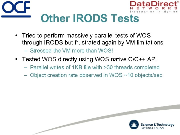 Other IRODS Tests • Tried to perform massively parallel tests of WOS through IRODS