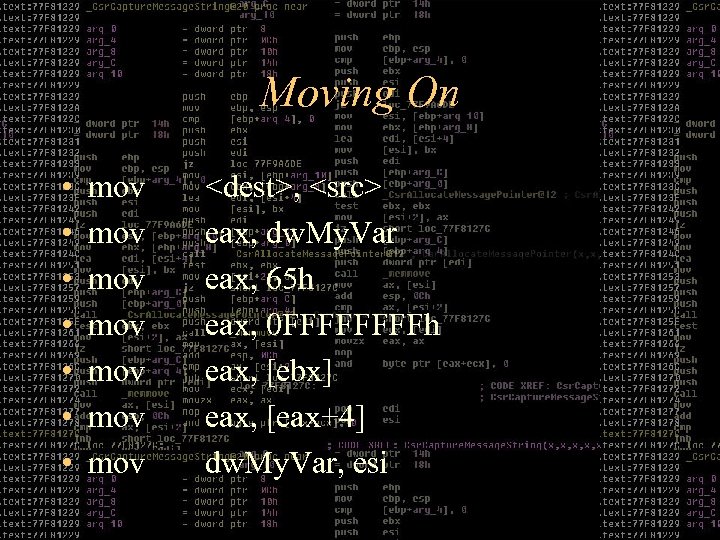 Moving On • • mov mov <dest>, <src> eax, dw. My. Var eax, 65