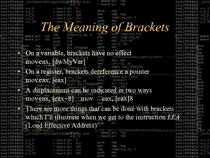 The Meaning of Brackets • On a variable, brackets have no effect moveax, [dw.