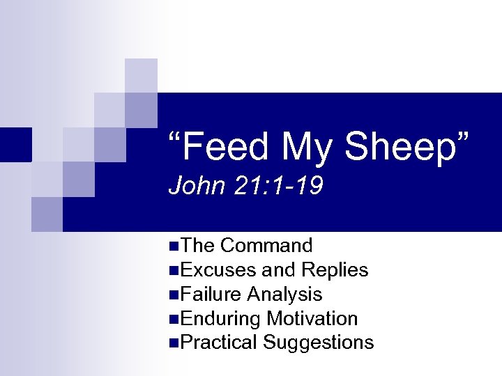 “Feed My Sheep” John 21: 1 -19 n. The Command n. Excuses and Replies