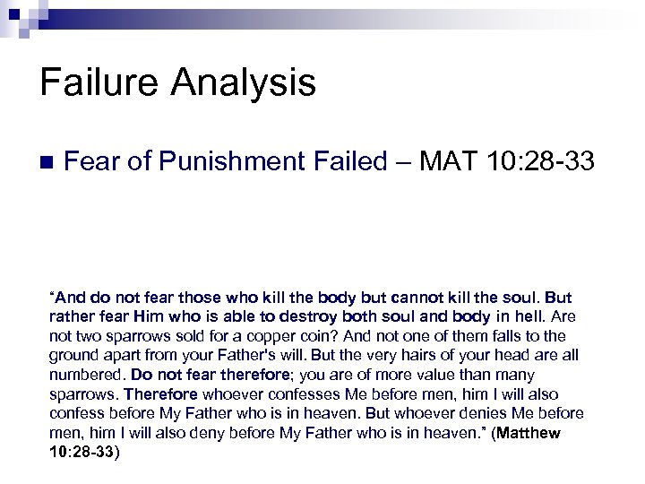 Failure Analysis n Fear of Punishment Failed – MAT 10: 28 -33 “And do