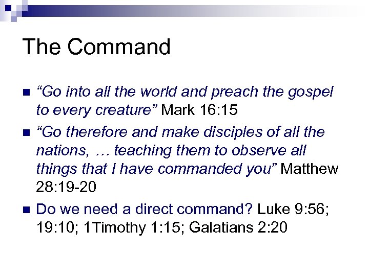 The Command n n n “Go into all the world and preach the gospel