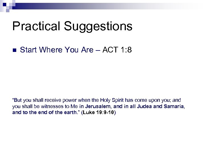 Practical Suggestions n Start Where You Are – ACT 1: 8 “But you shall