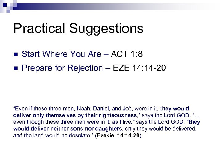 Practical Suggestions n Start Where You Are – ACT 1: 8 n Prepare for