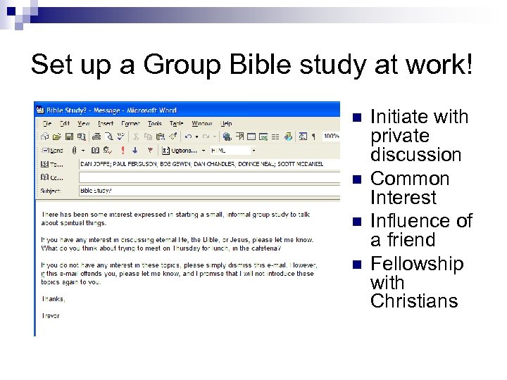 Set up a Group Bible study at work! n n Initiate with private discussion