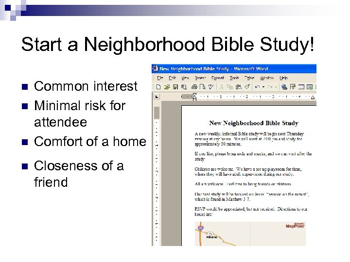 Start a Neighborhood Bible Study! n n Common interest Minimal risk for attendee Comfort
