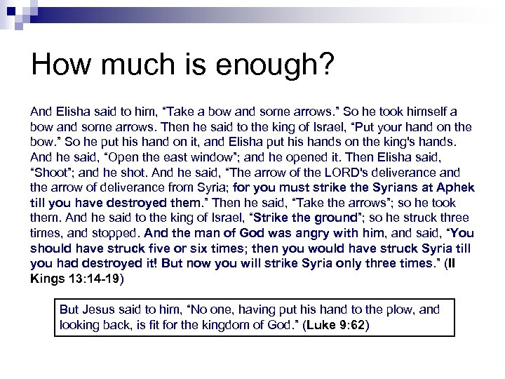 How much is enough? And Elisha said to him, “Take a bow and some