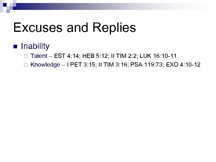 Excuses and Replies n Inability Talent – EST 4: 14; HEB 5: 12; II