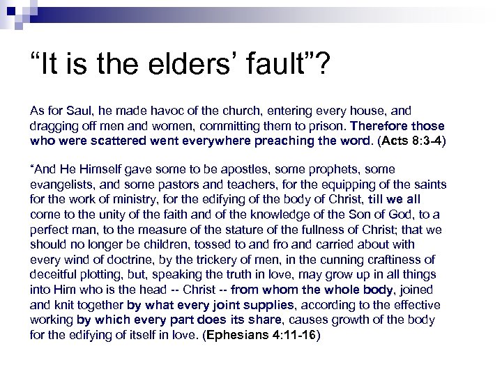 “It is the elders’ fault”? As for Saul, he made havoc of the church,