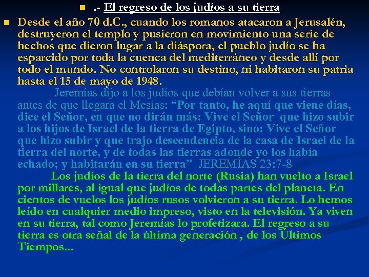 . - El regreso de los judíos a su tierra Desde el año 70