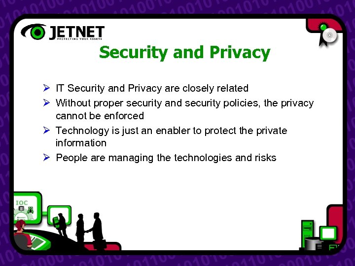 Security and Privacy Ø IT Security and Privacy are closely related Ø Without proper