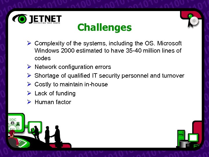 Challenges Ø Complexity of the systems, including the OS. Microsoft Windows 2000 estimated to