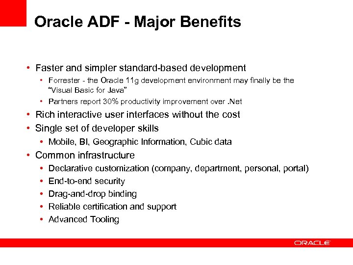 Oracle ADF - Major Benefits • Faster and simpler standard-based development • Forrester -