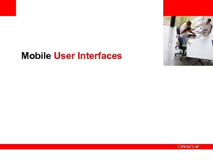 <Insert Picture Here> Mobile User Interfaces 