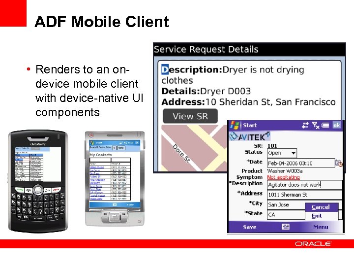 ADF Mobile Client • Renders to an ondevice mobile client with device-native UI components