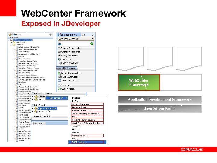 Web. Center Framework Exposed in JDeveloper Web. Center Framework Application Development Framework Java Server