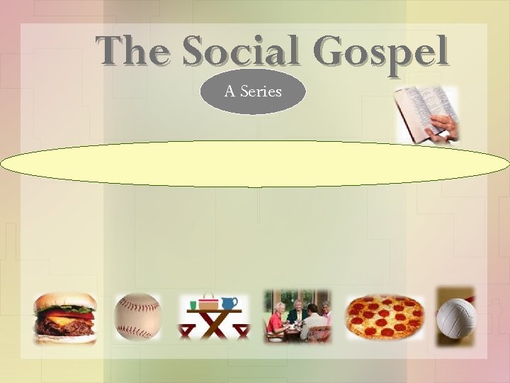 The Social Gospel A Series 