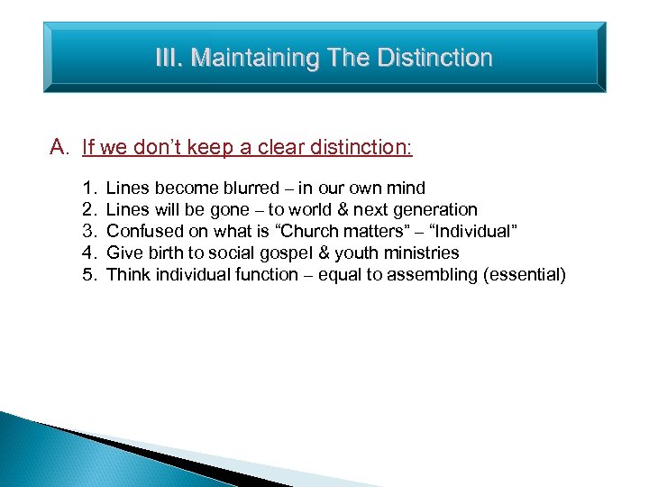 III. Maintaining The Distinction A. If we don’t keep a clear distinction: 1. 2.