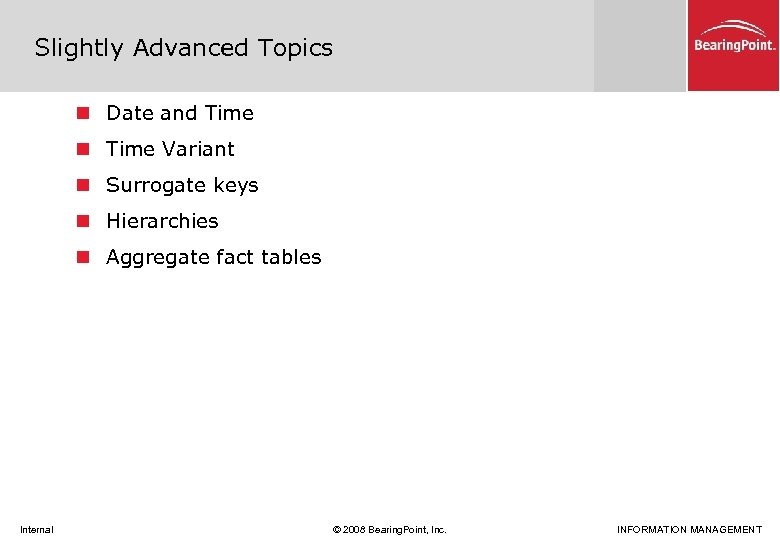 Slightly Advanced Topics n Date and Time n Time Variant n Surrogate keys n
