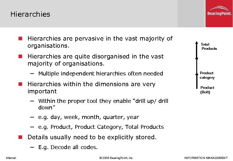 Hierarchies n Hierarchies are pervasive in the vast majority of organisations. Total Products n