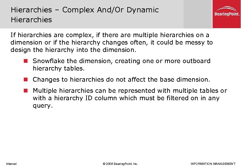 Hierarchies – Complex And/Or Dynamic Hierarchies If hierarchies are complex, if there are multiple