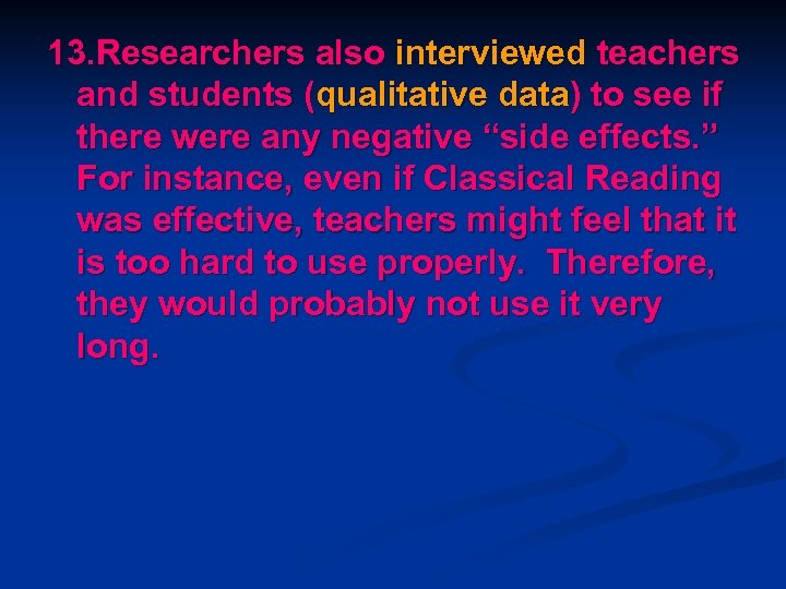 13. Researchers also interviewed teachers and students (qualitative data) to see if there were