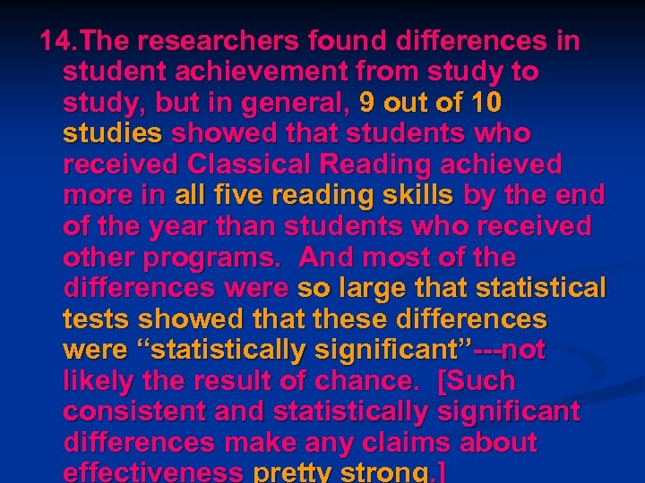 14. The researchers found differences in student achievement from study to study, but in