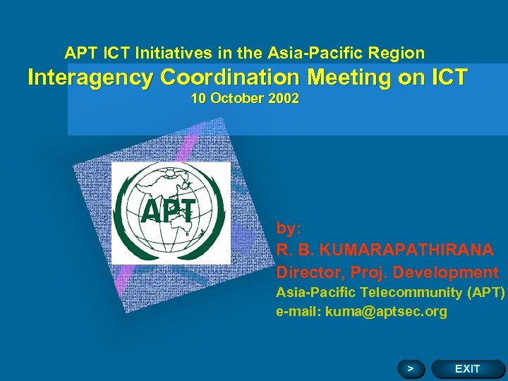 APT ICT Initiatives in the Asia-Pacific Region Interagency Coordination Meeting on ICT 10 October