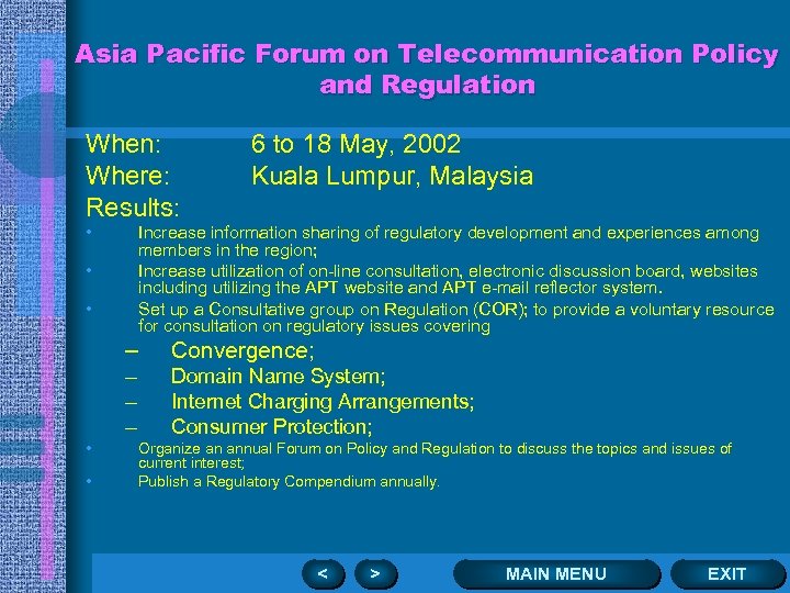 Asia Pacific Forum on Telecommunication Policy and Regulation When: Where: Results: • 6 to