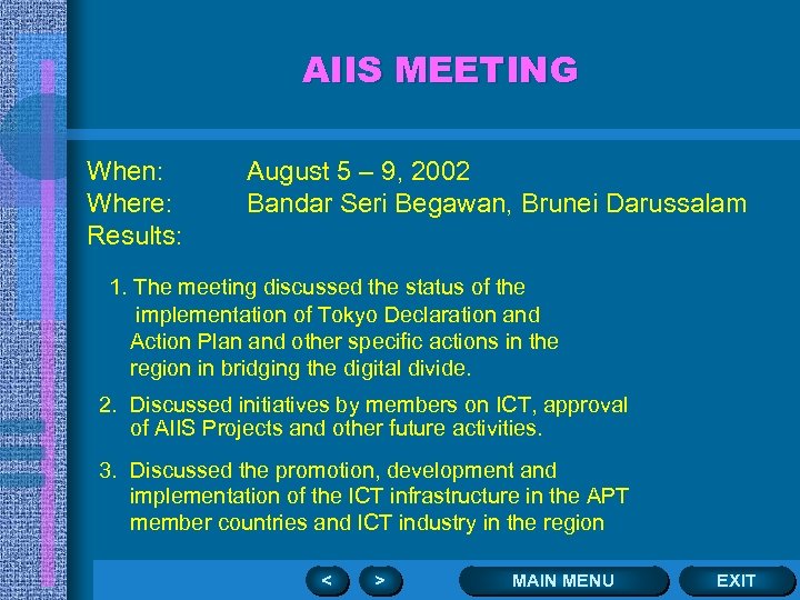 AIIS MEETING When: Where: Results: August 5 – 9, 2002 Bandar Seri Begawan, Brunei