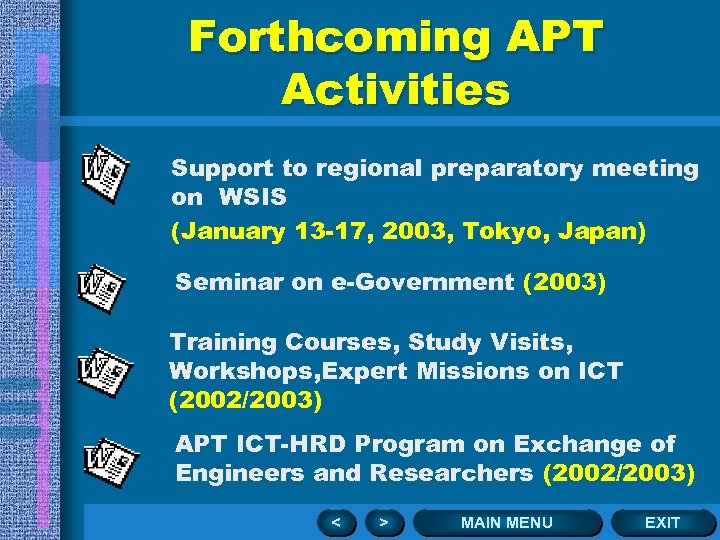 Forthcoming APT Activities Support to regional preparatory meeting on WSIS (January 13 -17, 2003,