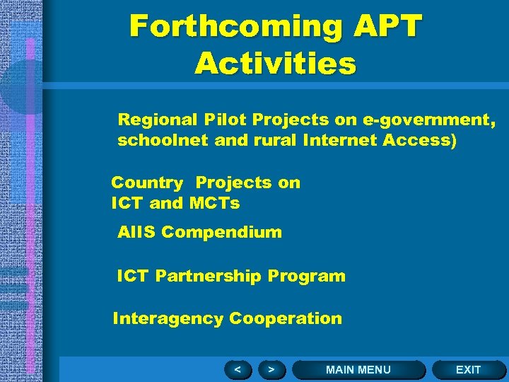 Forthcoming APT Activities Regional Pilot Projects on e-government, schoolnet and rural Internet Access) Country