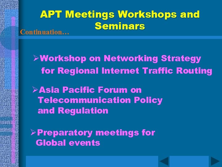 APT Meetings Workshops and Seminars Continuation… ØWorkshop on Networking Strategy for Regional Internet Traffic