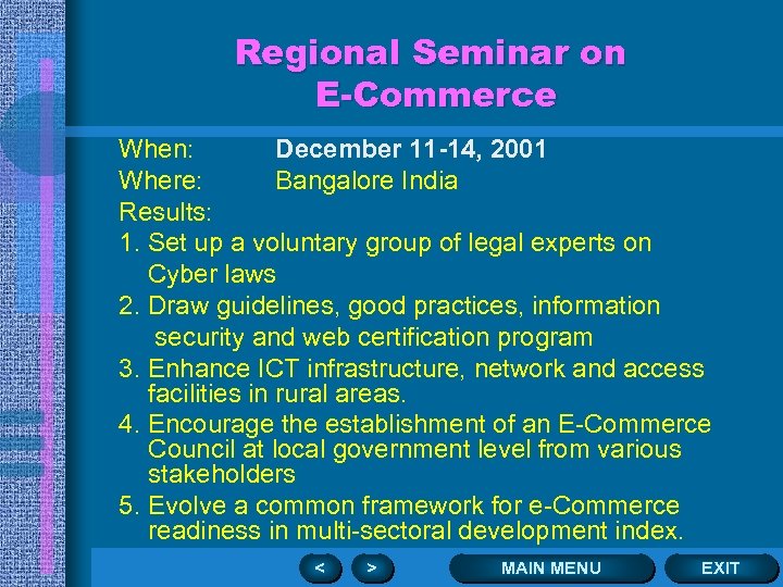 Regional Seminar on E-Commerce When: December 11 -14, 2001 Where: Bangalore India Results: 1.