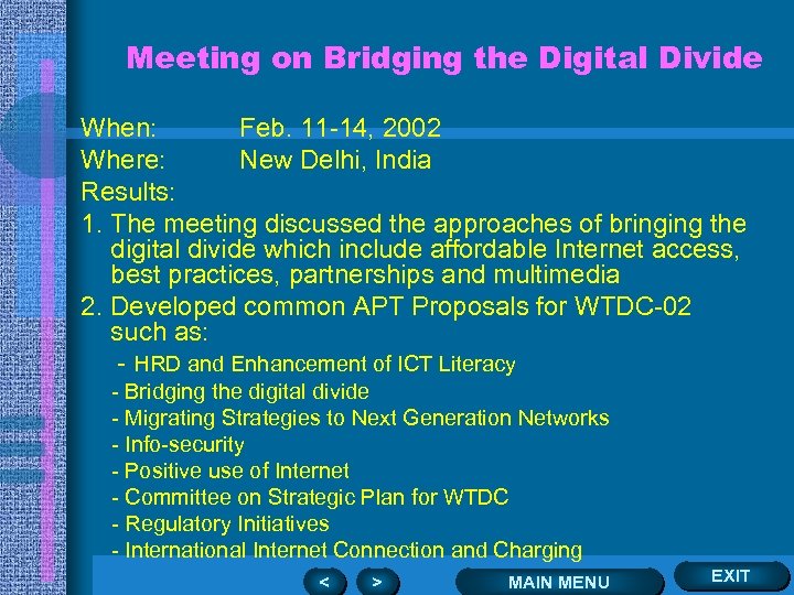 Meeting on Bridging the Digital Divide When: Feb. 11 -14, 2002 Where: New Delhi,