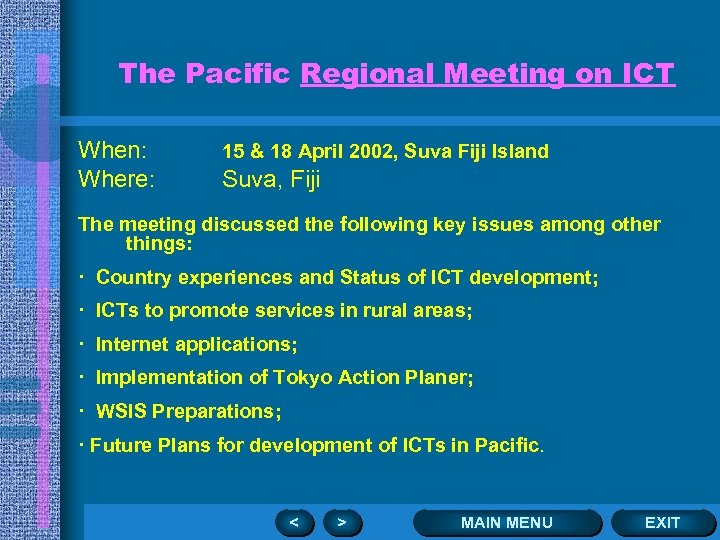 The Pacific Regional Meeting on ICT When: Where: 15 & 18 April 2002, Suva