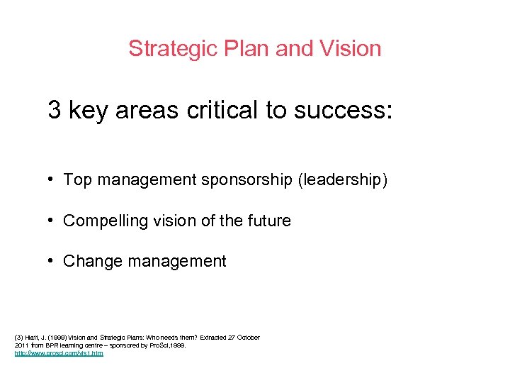 Strategic Plan and Vision 3 key areas critical to success: • Top management sponsorship