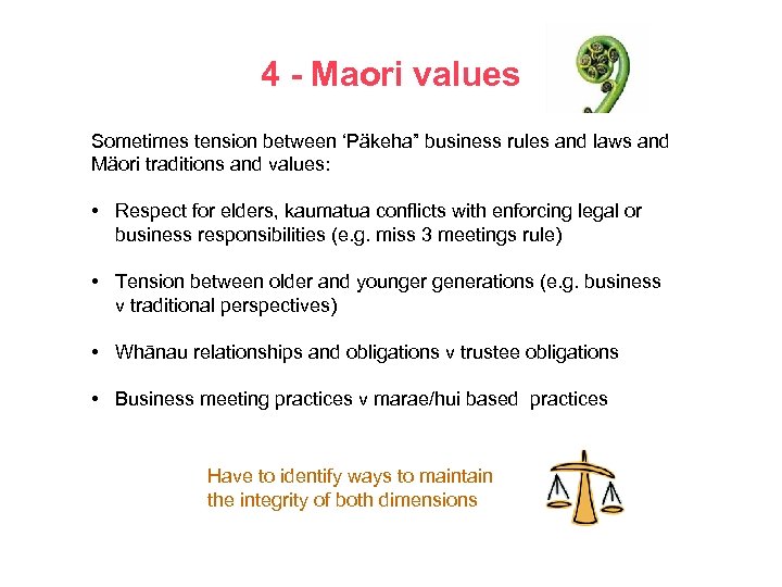 4 - Maori values Sometimes tension between ‘Päkeha” business rules and laws and Mäori