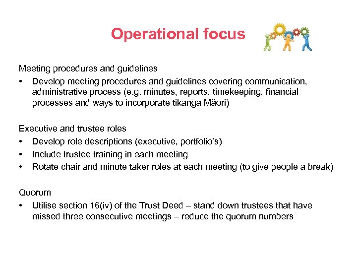 Operational focus Meeting procedures and guidelines • Develop meeting procedures and guidelines covering communication,